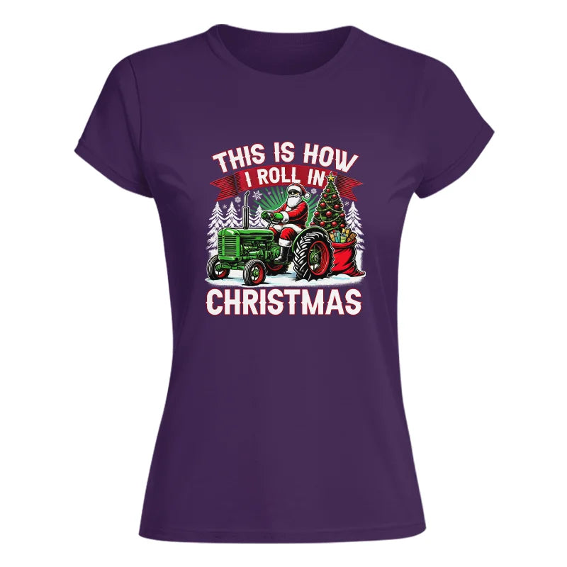 This Is How I Roll In Christmas - Women's Softstyle Tee