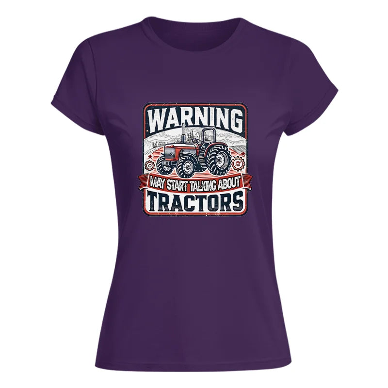 Image of Warning May Start Talking About Tractors - Women's Softstyle Tee