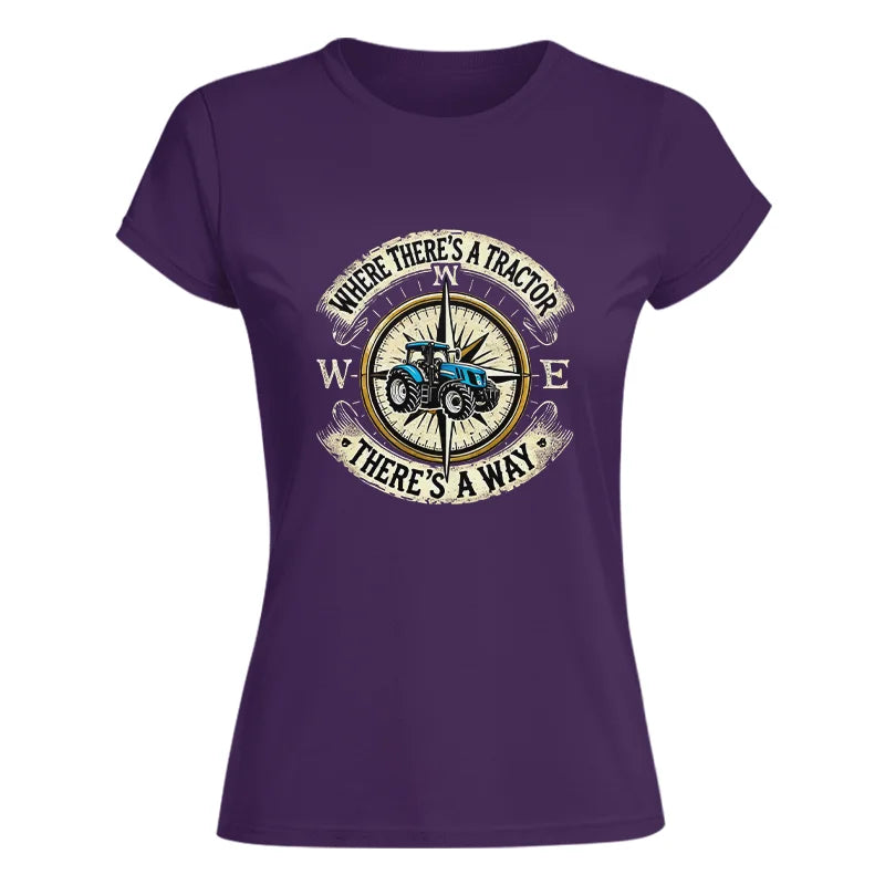 Where There's A Tractor There's A Way - Women's Softstyle Tee