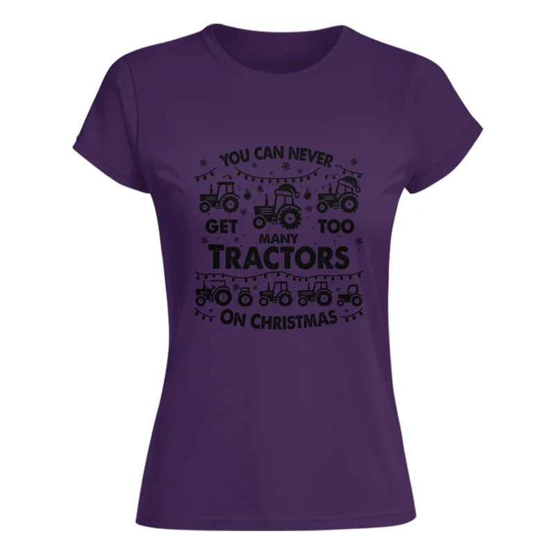 You Can Never Get Too Many Tractors On Christmas - Women's Softstyle Tee