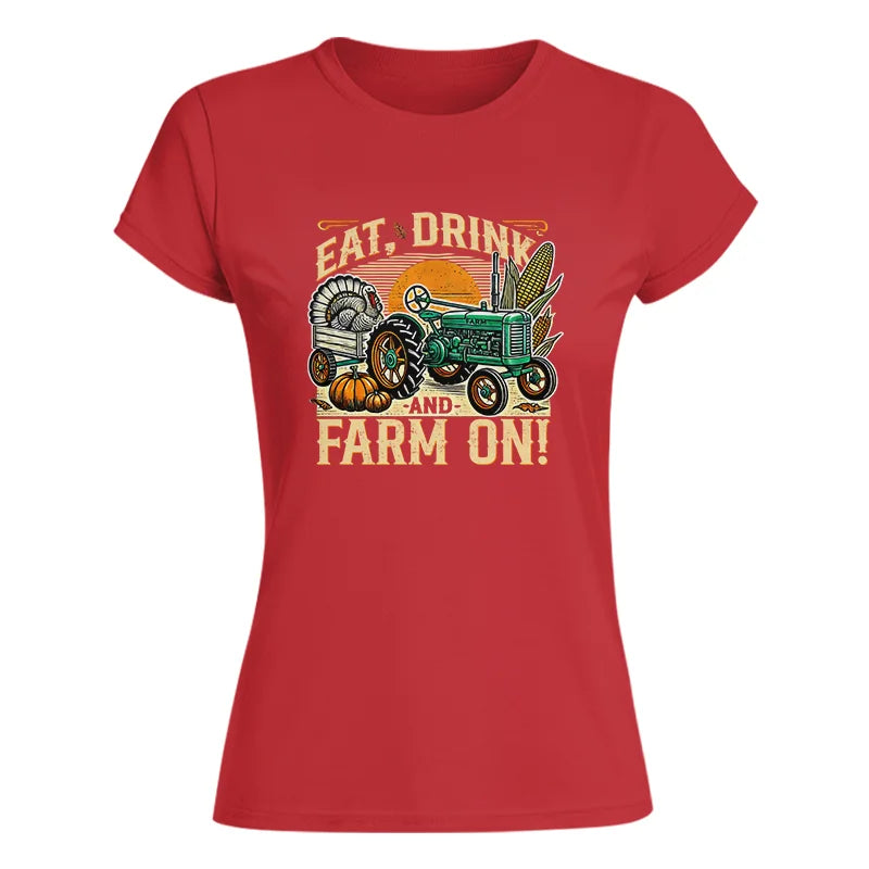 Eat Drink and Farm On - Women's Softstyle Tee