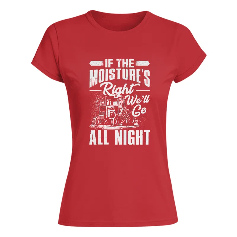 Image of Farmer Tractor If Moistures Right We'll Go All Night - Women's Softstyle Tee