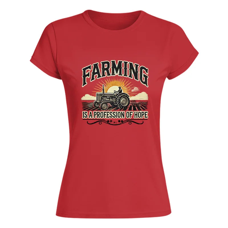 Farming Is A Profession Of Hope 1 - Women's Softstyle Tee