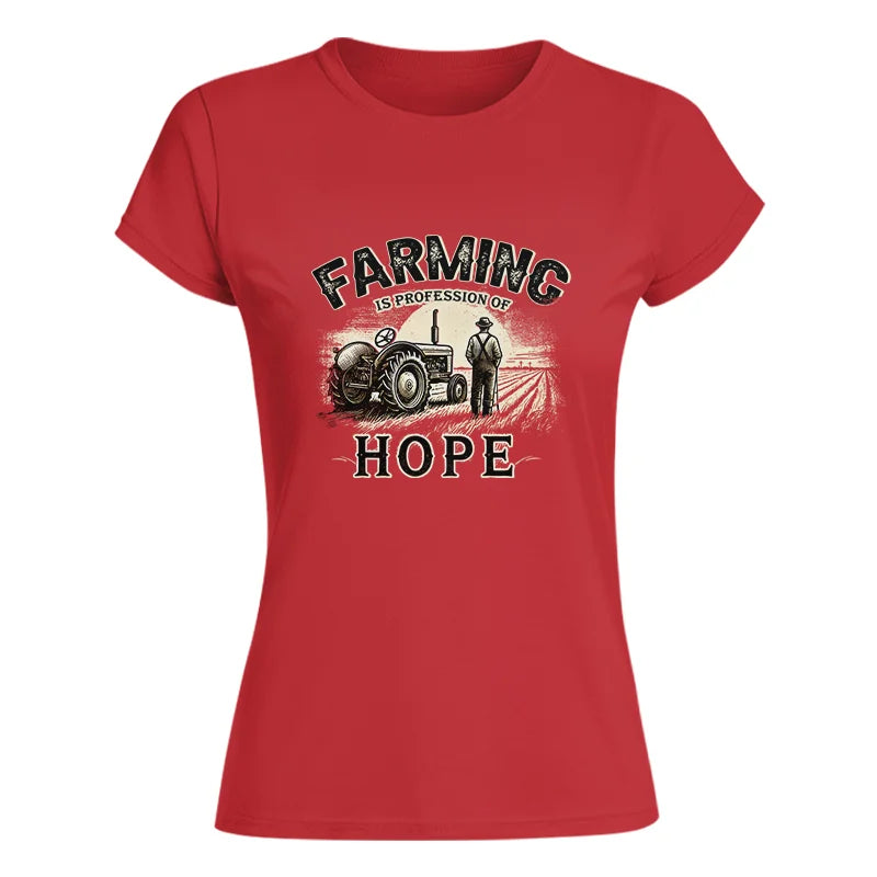 Farming Is A Profession Of Hope 2 - Women's Softstyle Tee