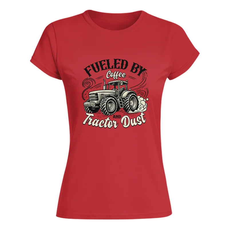 Fueled By Coffee And Tractor Dust 2 - Women's Softstyle Tee