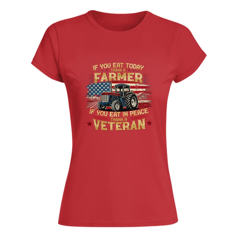 Image of If You Eat Today Thank a Farmer If You Eat in Peace Thank a Veteran - Women's Softstyle Tee