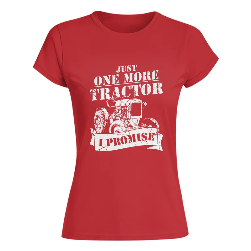 Just One More Tractor I Promise Farmers Farming Farm - Women's Softstyle Tee