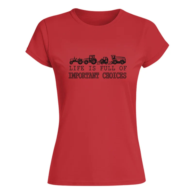 Life Is Full Of Important Choices 14 - Women's Softstyle Tee