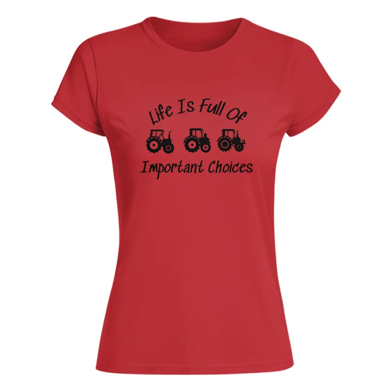 Life Is Full Of Important Choices 15 - Women's Softstyle Tee