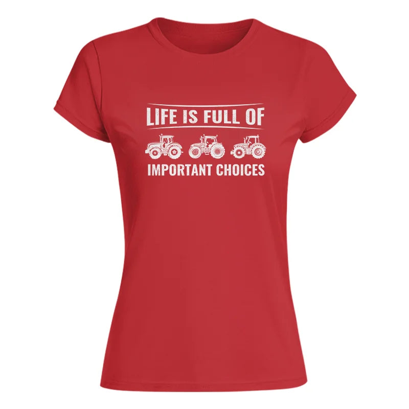 Life Is Full Of Important Choices 16 - Women's Softstyle Tee