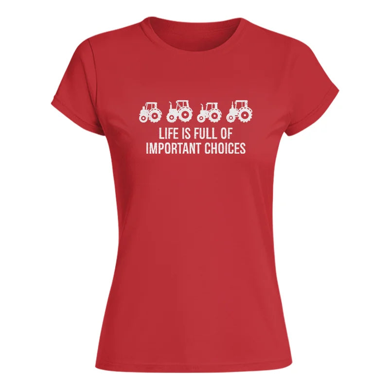 Life Is Full Of Important Choices 18 - Women's Softstyle Tee