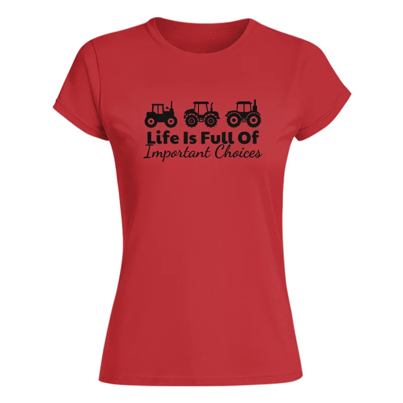 Life Is Full Of Important Choices 19 - Women's Softstyle Tee