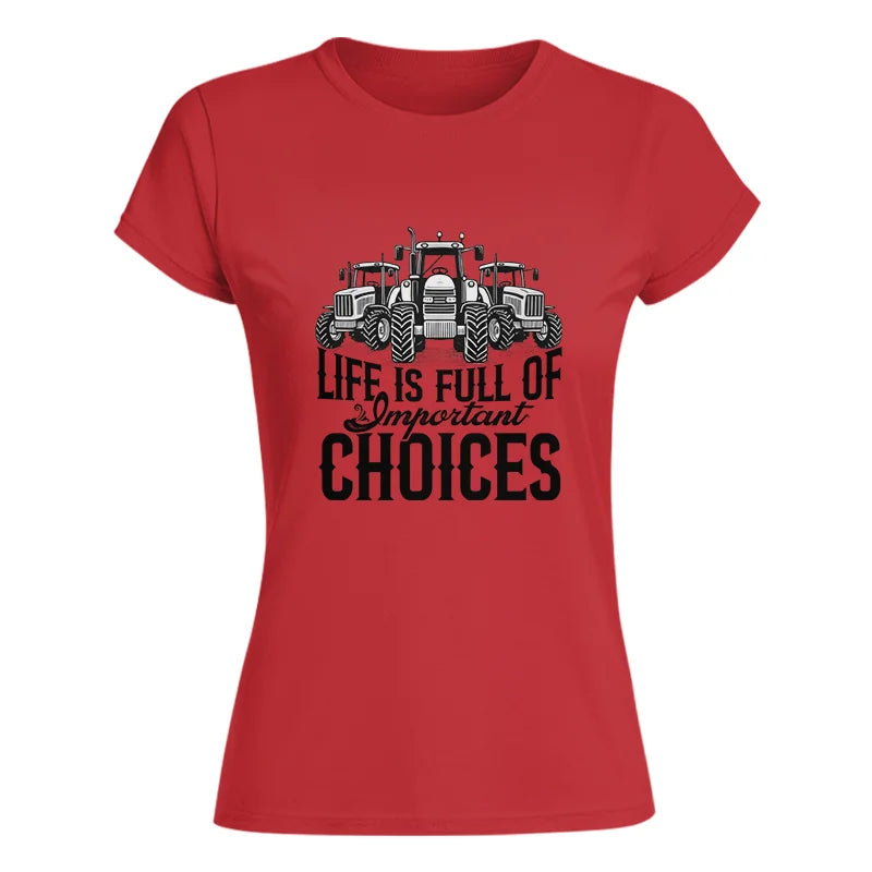 Life Is Full Of Important Choices 2 - Women's Softstyle Tee