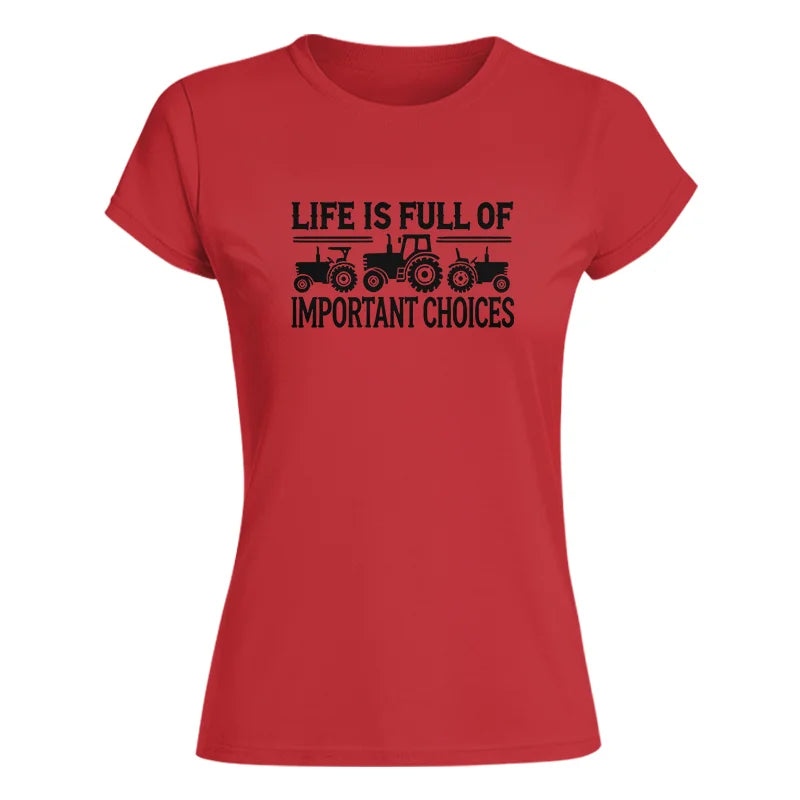 Life Is Full Of Important Choices 24 - Women's Softstyle Tee