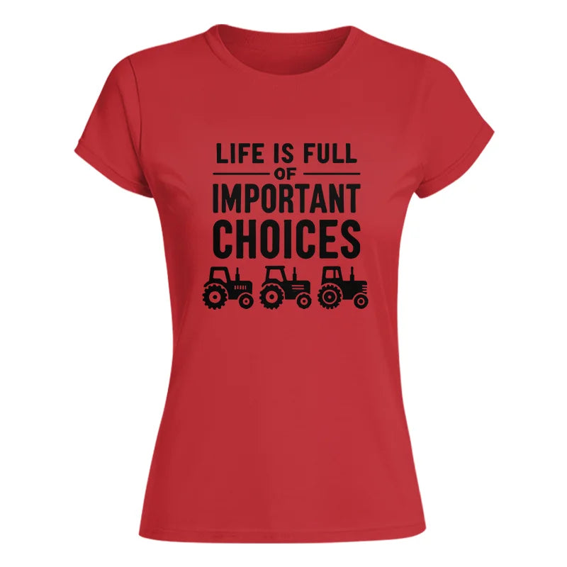 Life Is Full Of Important Choices 27 - Women's Softstyle Tee