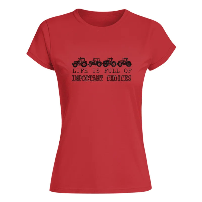 Life Is Full Of Important Choices 30 - Women's Softstyle Tee