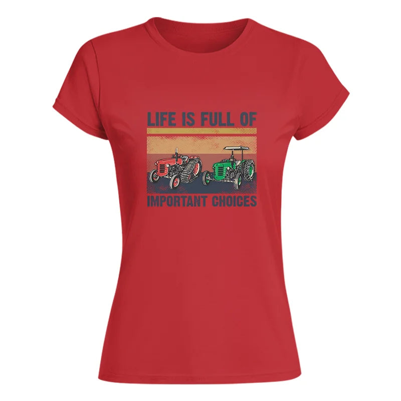 Life Is Full Of Important Choices 37 - Women's Softstyle Tee