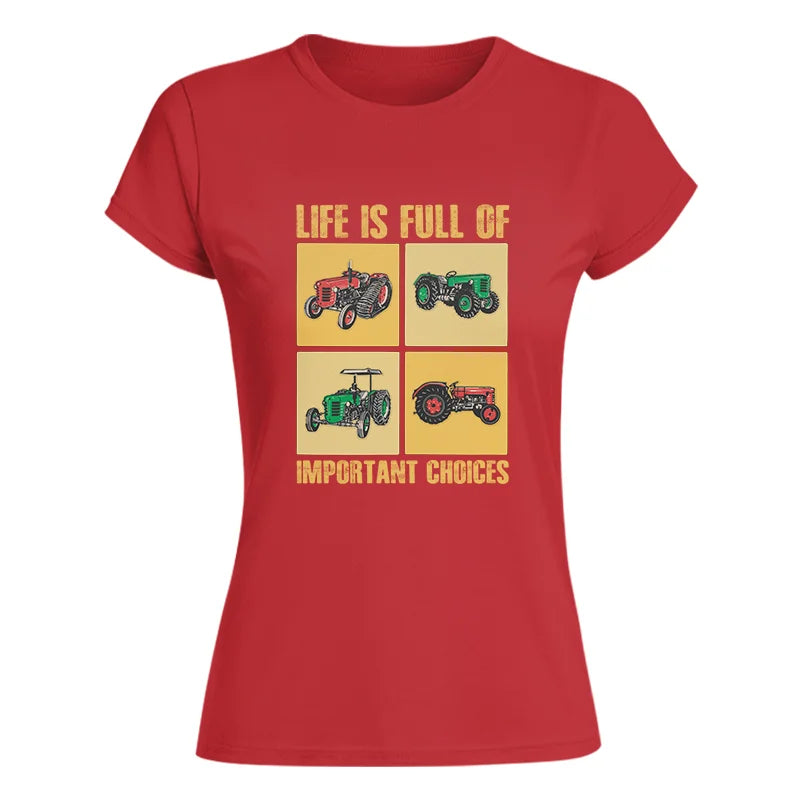 Life Is Full Of Important Choices 38 - Women's Softstyle Tee