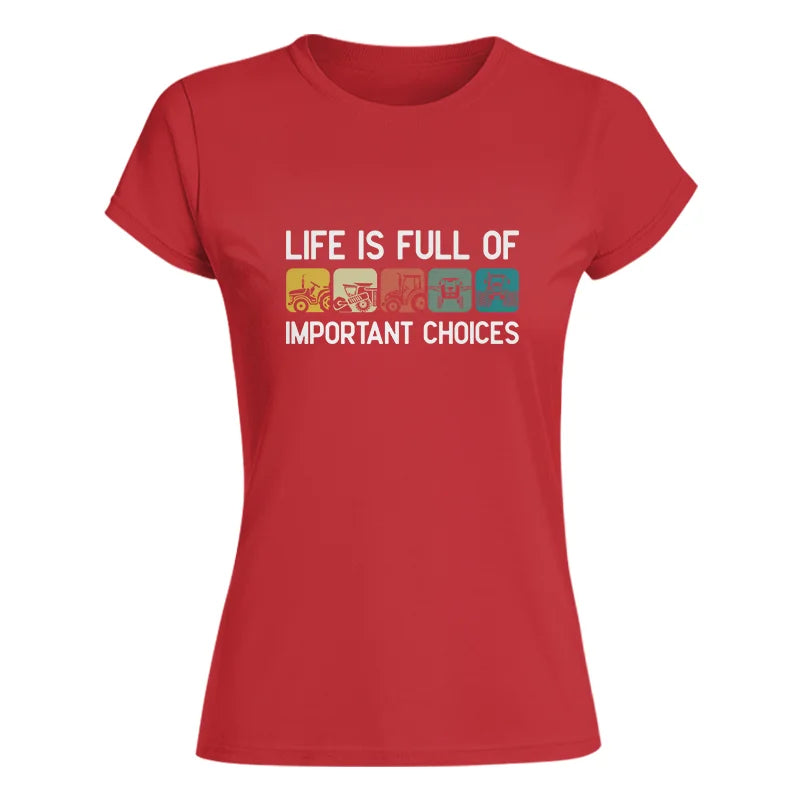 Life Is Full Of Important Choices 40 - Women's Softstyle Tee