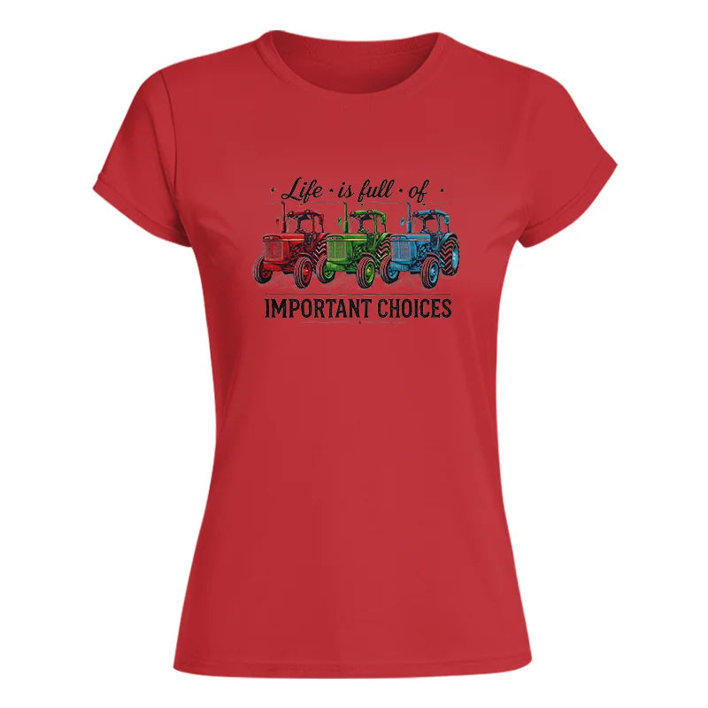 Life Is Full Of Important Choices 6 - Women's Softstyle Tee