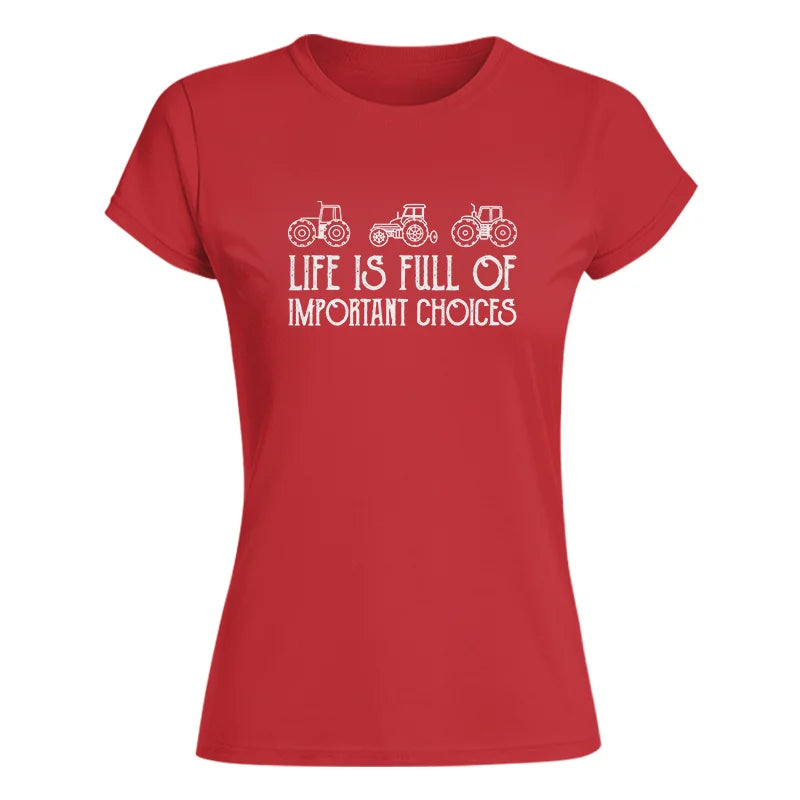 Life Is Full Of Important Choices 7 - Women's Softstyle Tee