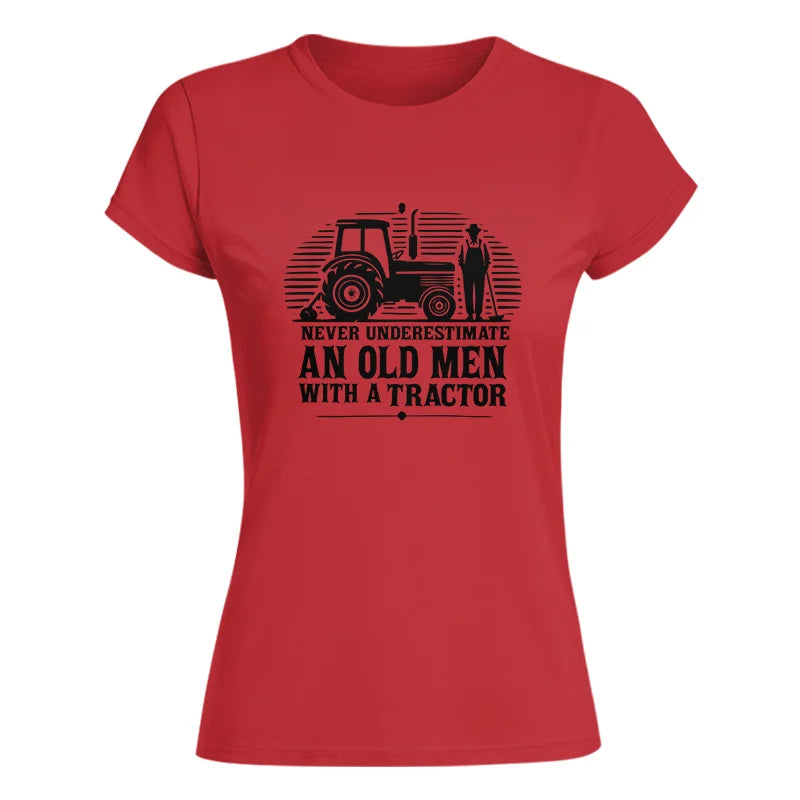 Never Underestimate An Old Men With A Tractor - Women's Softstyle Tee