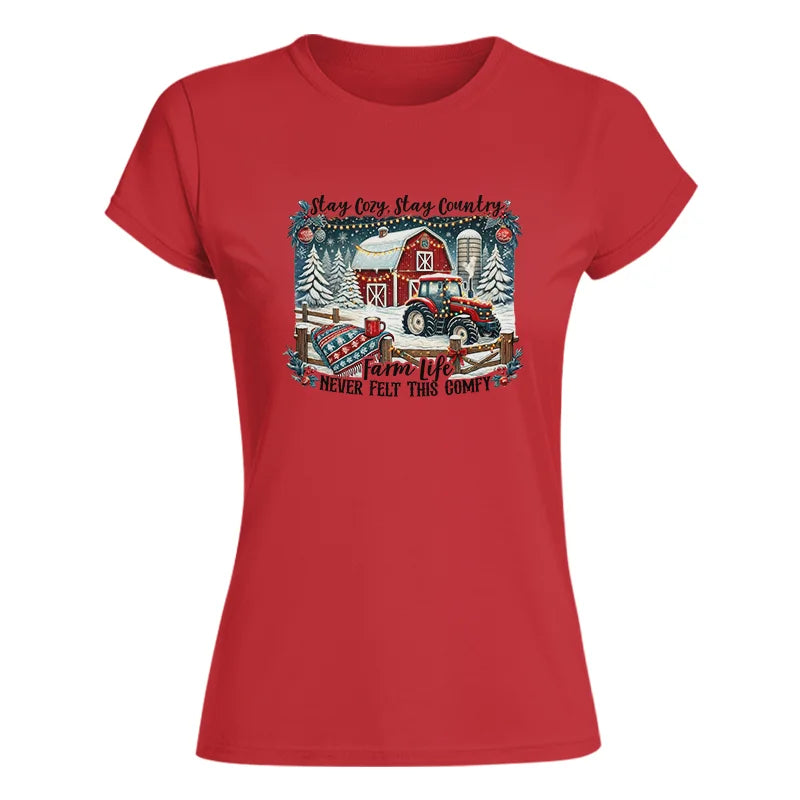 Stay Cozy_Stay Country_Farm Life Never Felt This Comfy 3 - Women's Softstyle Tee