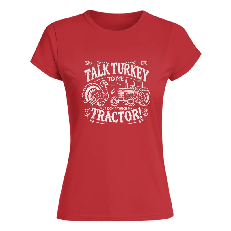 Image of Talk Turkey to Me But Don’t Touch My Tractor 2 - Women's Softstyle Tee