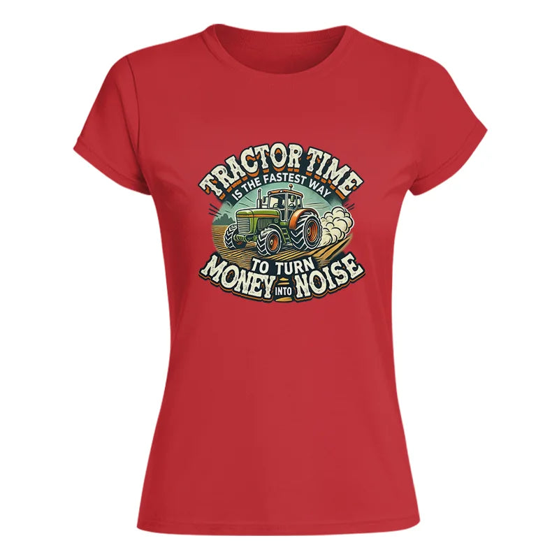 Image of Tractor Time To Turn Money Into Noise - Women's Softstyle Tee