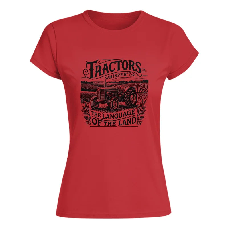 Tractors Whisper The Language Of The Land 1 - Women's Softstyle Tee