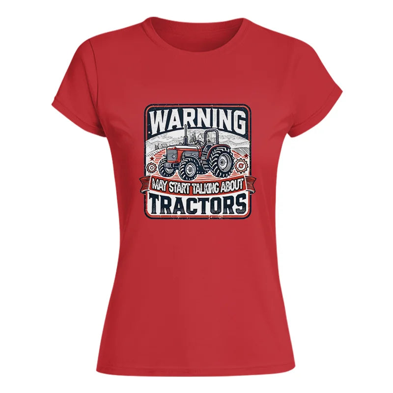 Warning May Start Talking About Tractors - Women's Softstyle Tee