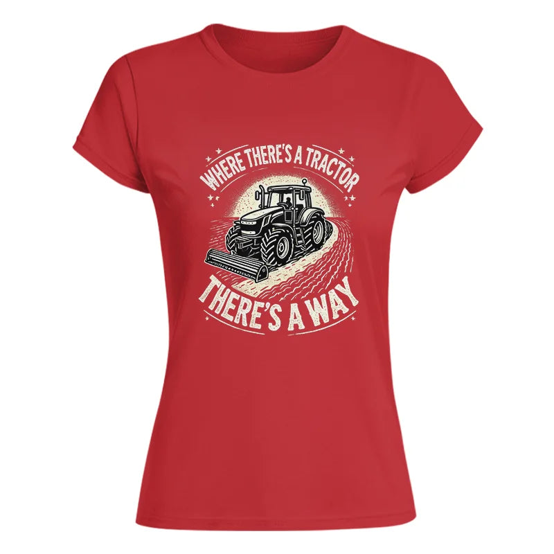 Where There's A Tractor There's A Way 1 - Women's Softstyle Tee