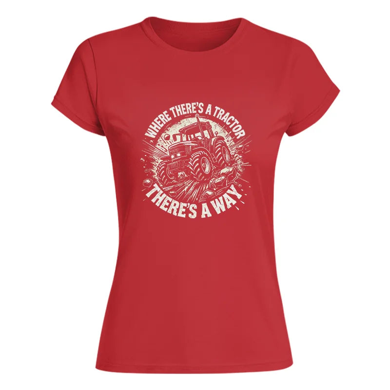 Where There's A Tractor There's A Way 2 - Women's Softstyle Tee