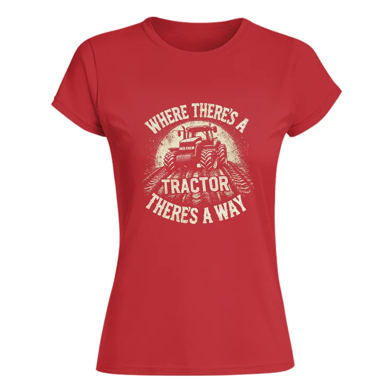 Where There's A Tractor There's A Way 3 - Women's Softstyle Tee