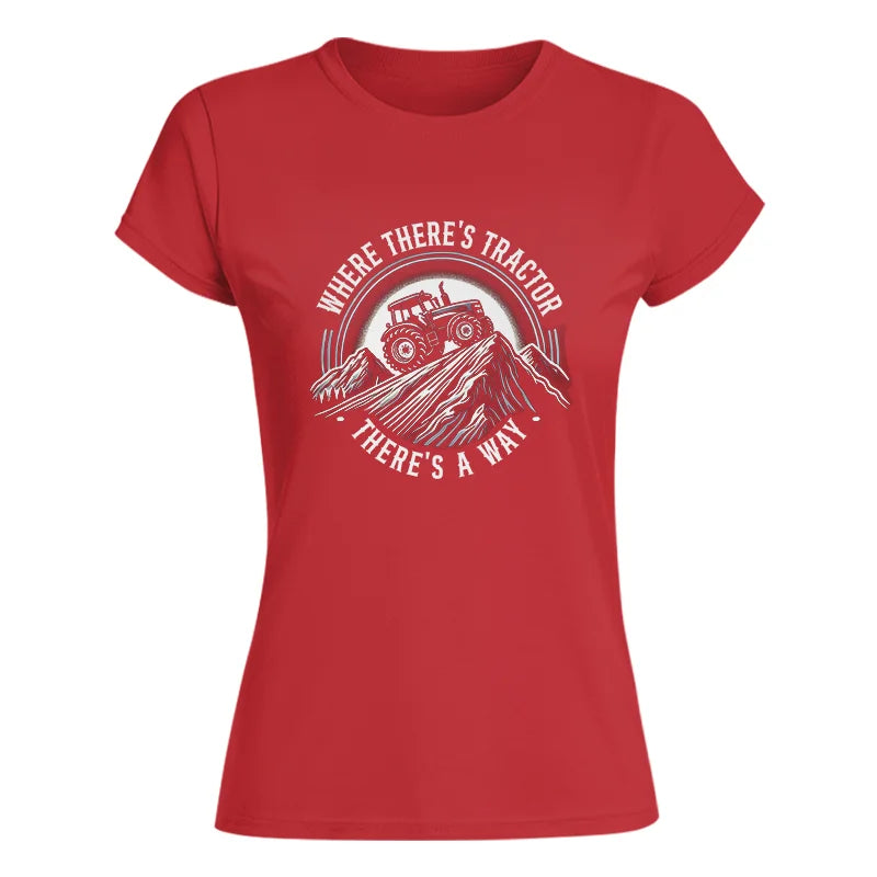 Image of Where There's A Tractor There's A Way 4 - Women's Softstyle Tee