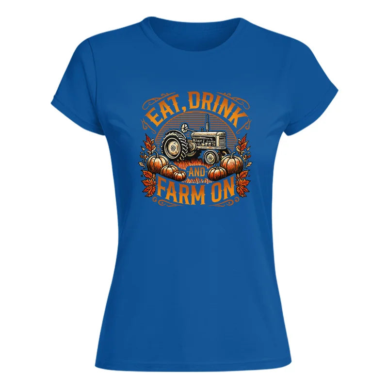 Eat Drink and Farm On 2 - Women's Softstyle Tee