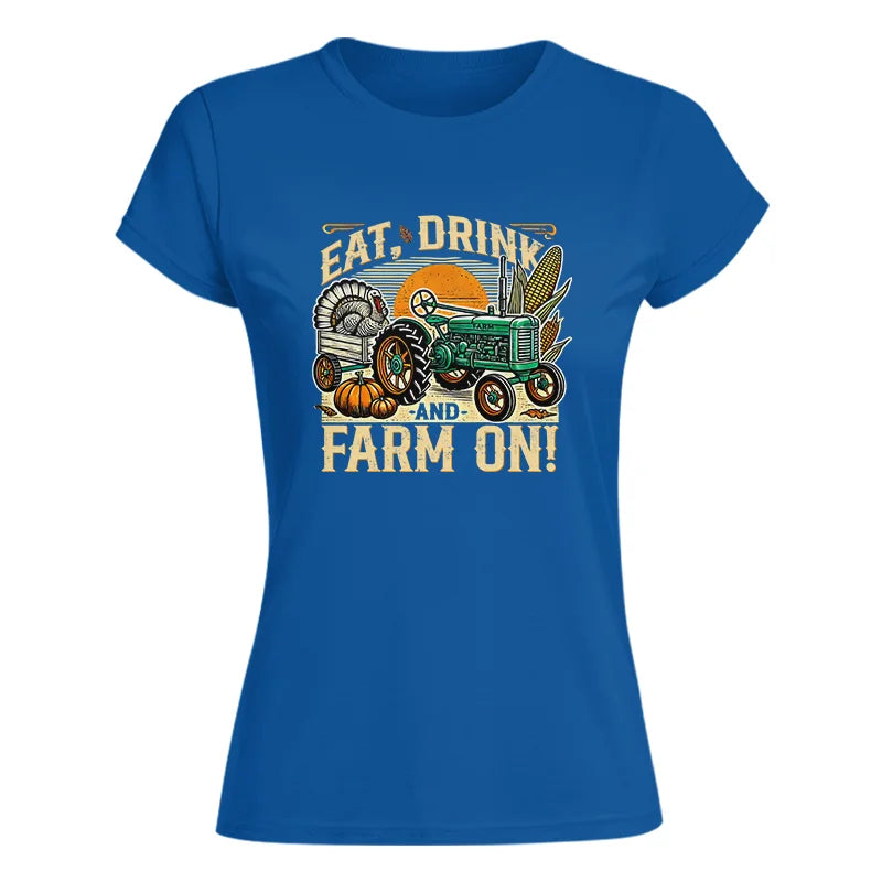 Eat Drink and Farm On - Women's Softstyle Tee