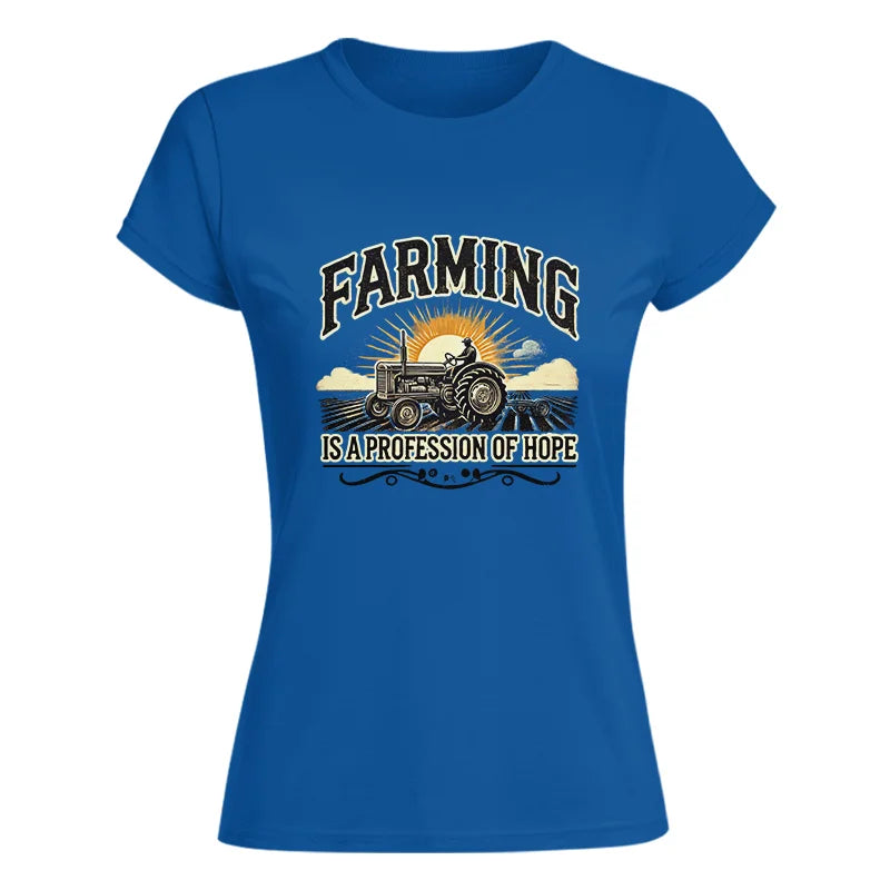 Farming Is A Profession Of Hope 1 - Women's Softstyle Tee