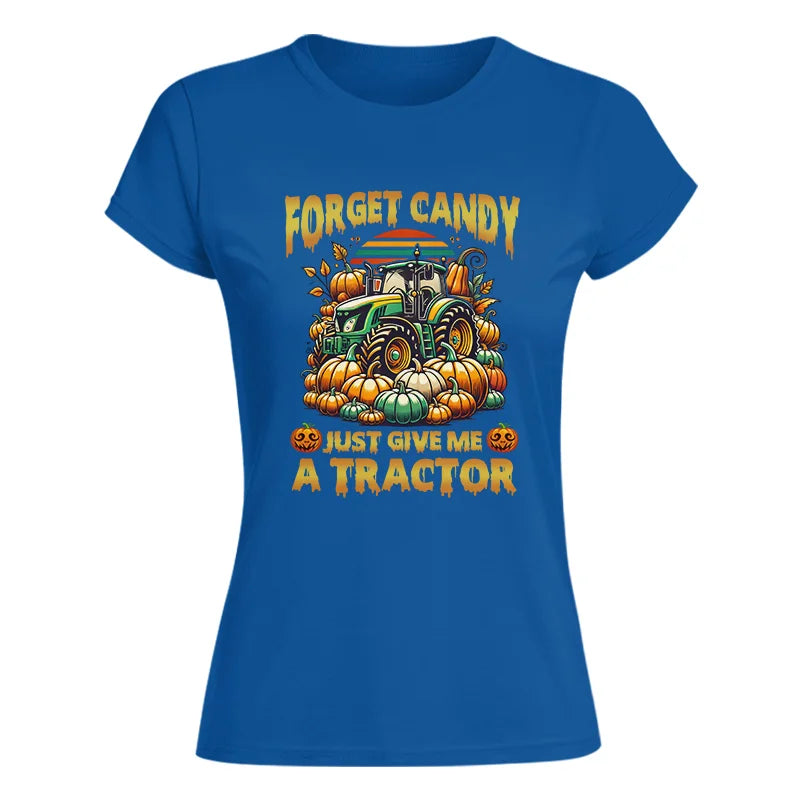 Forget Candy Just Give Me A Tractor - Women's Softstyle Tee