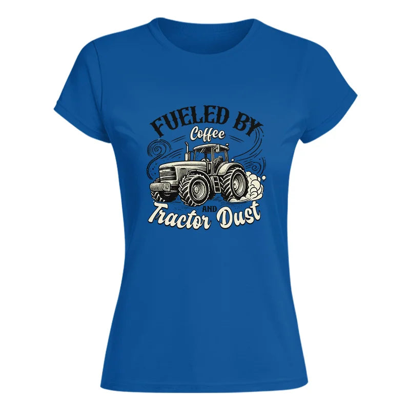 Fueled By Coffee And Tractor Dust 2 - Women's Softstyle Tee