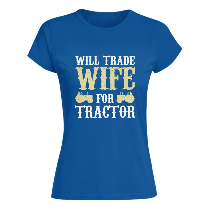 Image of Funny Will Trade Wife For Tractor - Women's Softstyle Tee