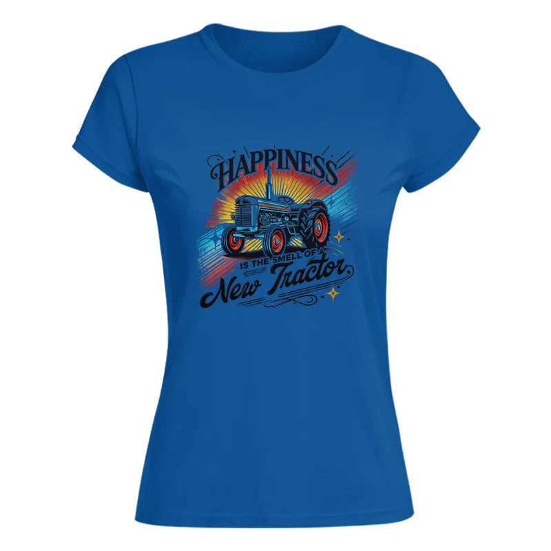 Happiness Is The Smell Of A New Tractor - Women's Softstyle Tee