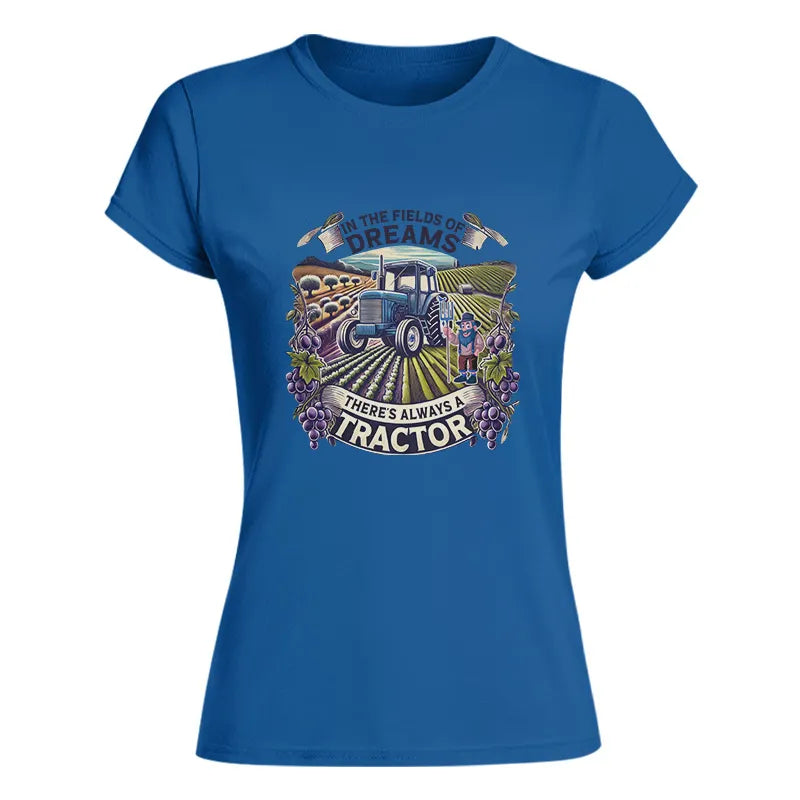 In The Fields Of Dreams There's Always A Tractor 1 - Women's Softstyle Tee