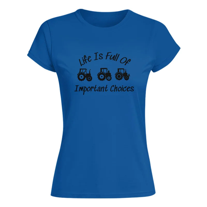 Image of Life Is Full Of Important Choices 15 - Women's Softstyle Tee