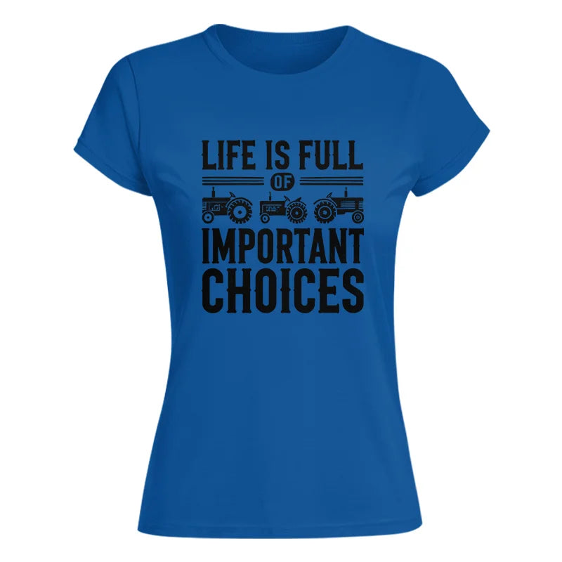 Image of Life Is Full Of Important Choices 26 - Women's Softstyle Tee