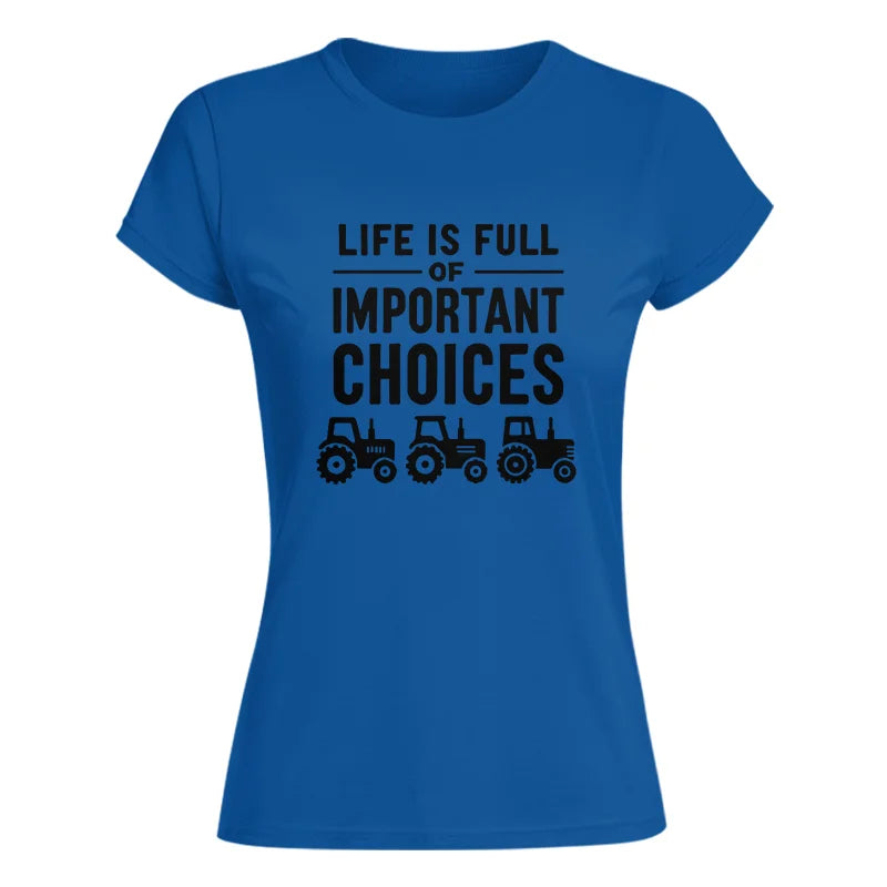 Life Is Full Of Important Choices 27 - Women's Softstyle Tee