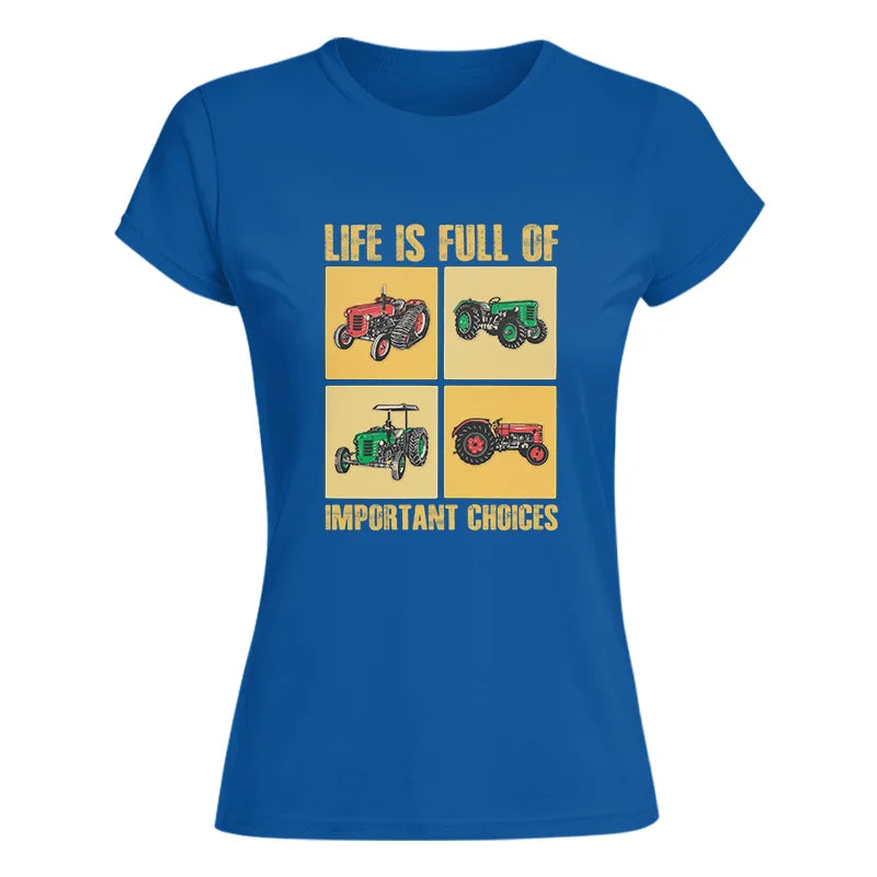 Life Is Full Of Important Choices 38 - Women's Softstyle Tee