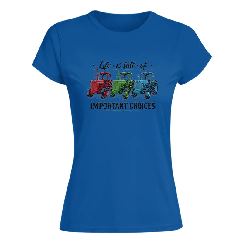 Life Is Full Of Important Choices 6 - Women's Softstyle Tee