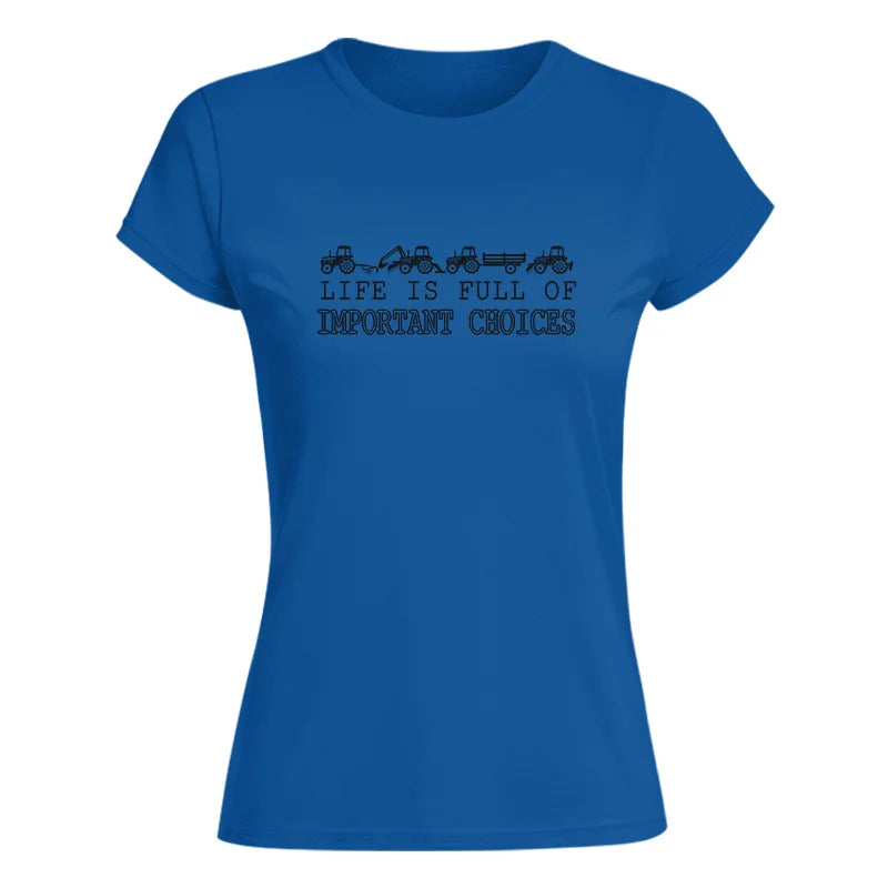 Life Is Full Of Important Choices 8 - Women's Softstyle Tee