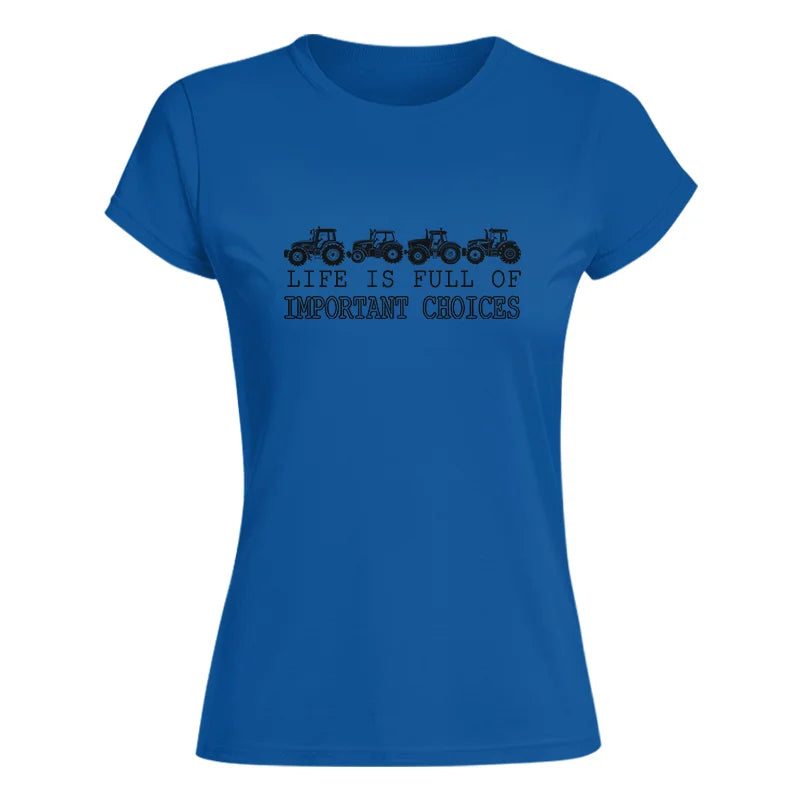 Life Is Full Of Important Choices 9 - Women's Softstyle Tee